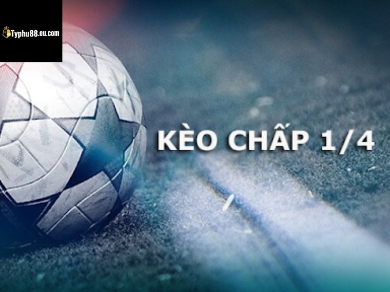 Dòng chữ kèo chấp 1/4 cạnh quả bóng đá