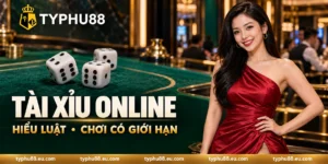 Tài xỉu online TYPHU88 – hiểu luật và chơi có giới hạn.