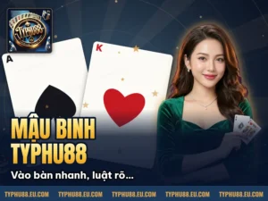 Hình minh họa bài viết: Mậu Binh Typhu88 – Bí Quyết Chơi Đơn Giản, Dễ Thắng 2025